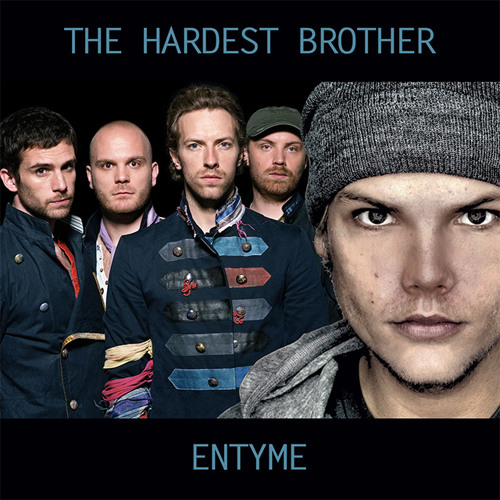 Stream The Hardest Brother (Avicii vs. Coldplay) [Entyme Mashup] by Entyme  | Listen online for free on SoundCloud